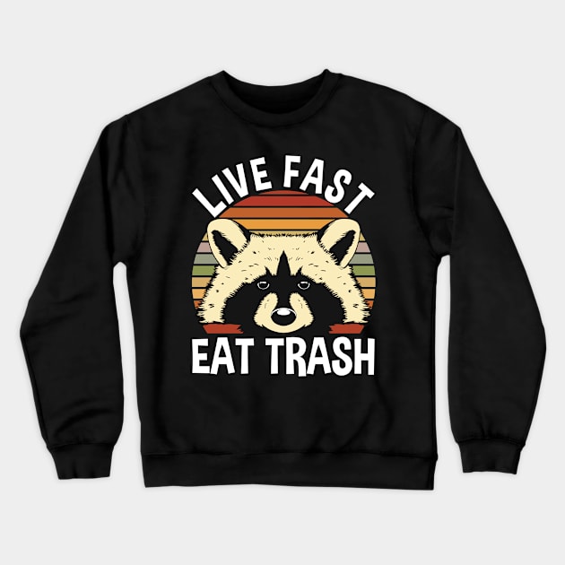 Live Fast Eat Trash Crewneck Sweatshirt by TK Store